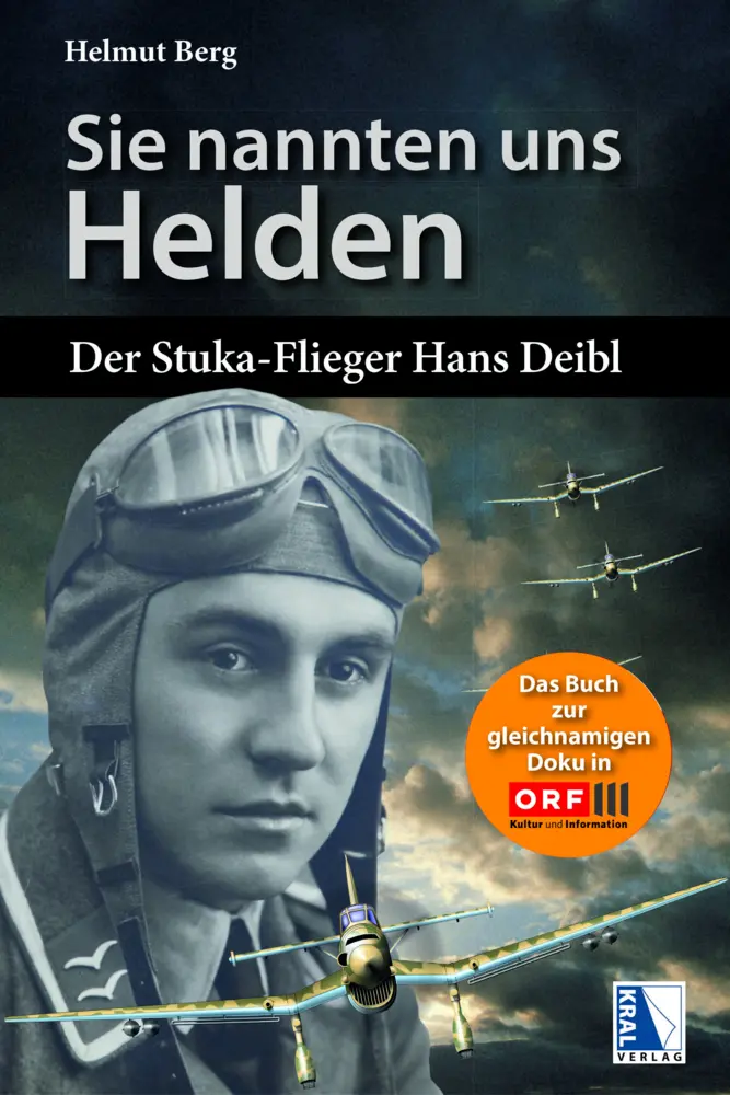 Cover: 9783990249253 | Sie nannten uns Helden | Der Stuka-Flieger Hans Deibl | Helmut Berg Cover: 9783990249253 | Sie nannten uns Helden | Der Stuka-Flieger Hans Deibl | Helmut Berg