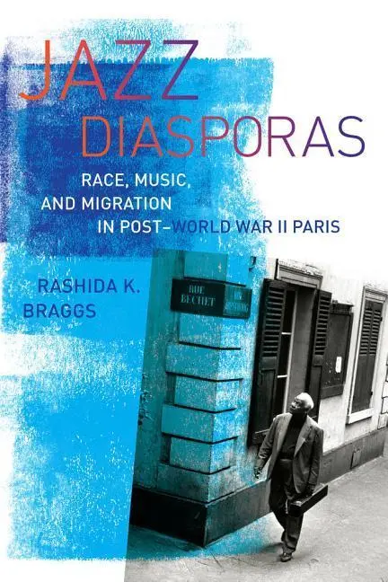 Cover: 9780520279353 | Jazz Diasporas | Race, Music, and Migration in Post-World War II Paris