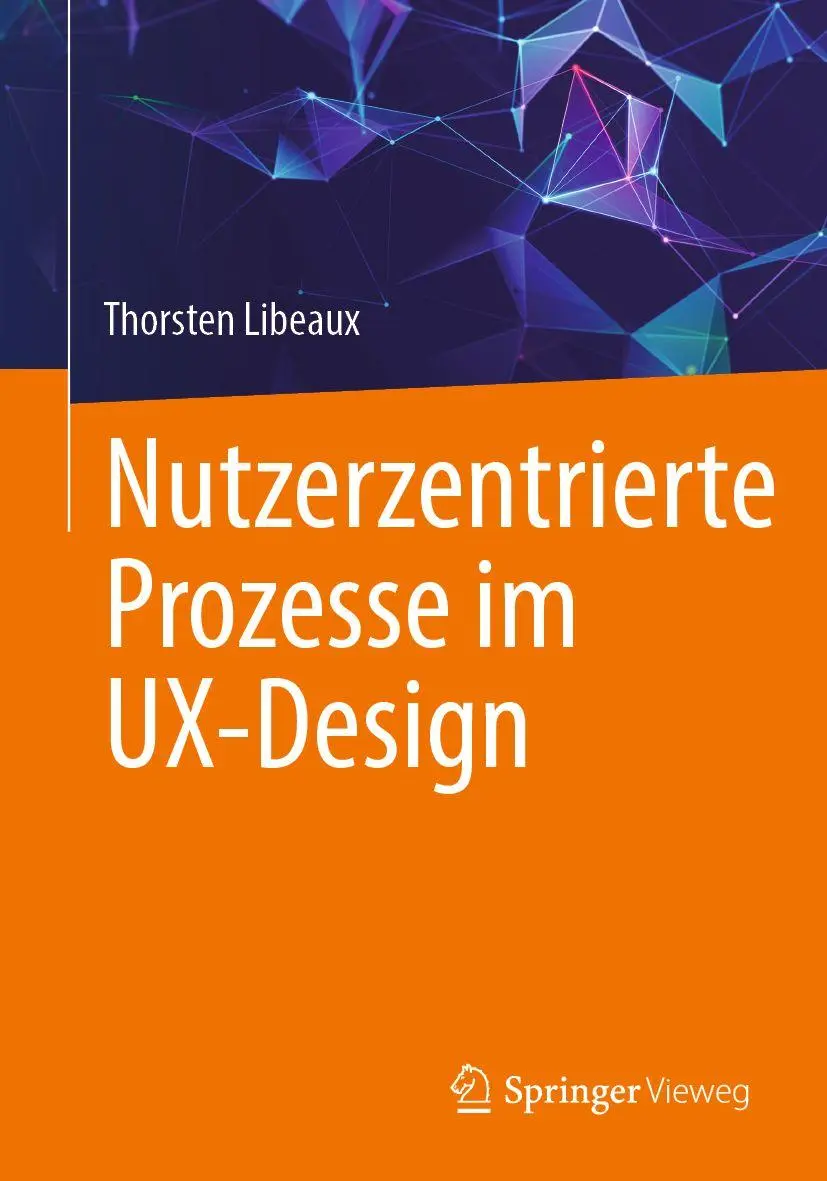Cover: 9783658519353 | Nutzerzentrierte Prozesse im UX-Design | Thorsten Libeaux | Buch | xiv