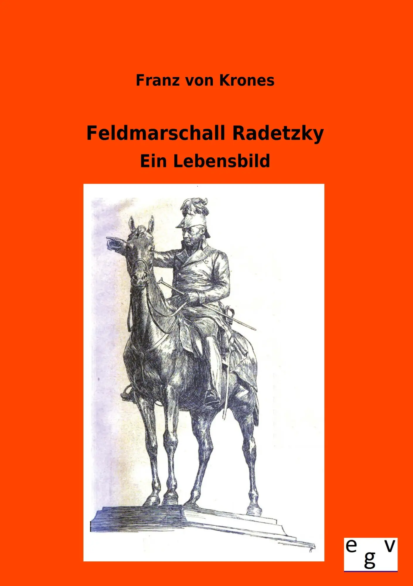 Cover: 9783863829353 | Feldmarschall Radetzky | Ein Lebensbild | Franz von Krones | Buch