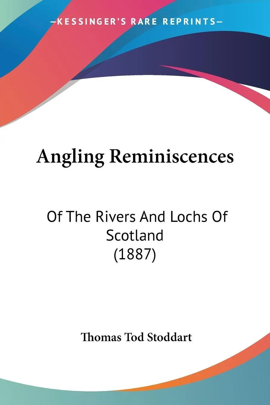 Cover: 9780548849453 | Angling Reminiscences | Of The Rivers And Lochs Of Scotland (1887)