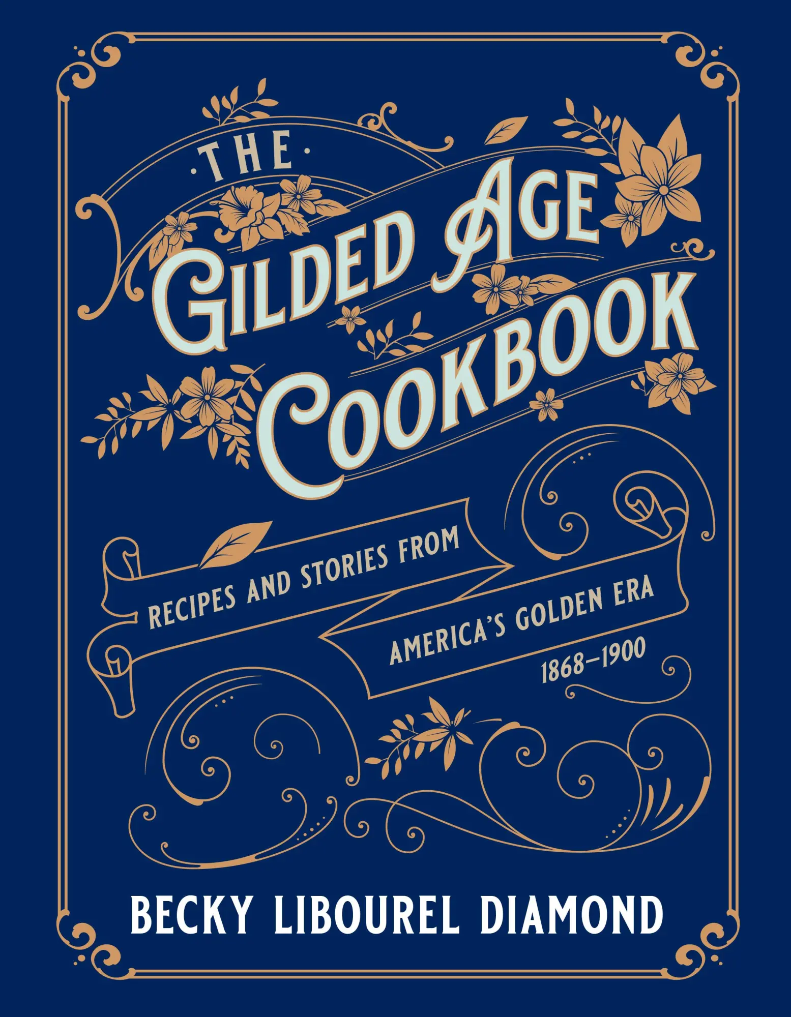 Cover: 9781493069453 | The Gilded Age Cookbook | Becky Libourel Diamond | Buch | Gebunden