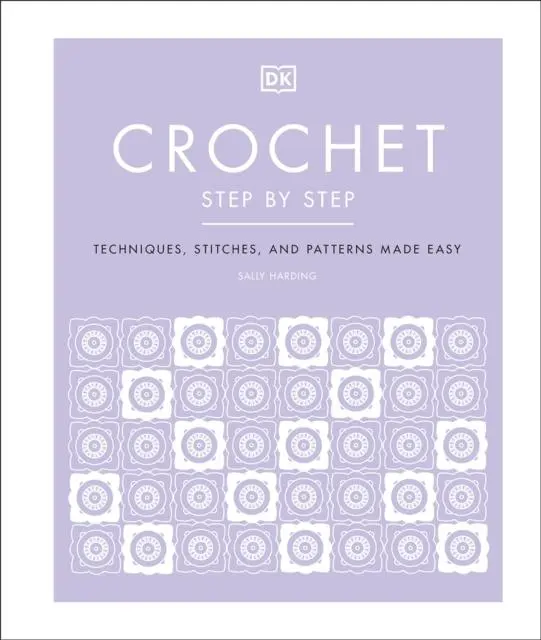Cover: 9780241459553 | Crochet Step by Step | Techniques, Stitches, and Patterns Made Easy