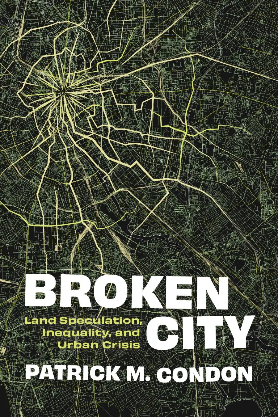 Cover: 9780774869553 | Broken City | Land Speculation, Inequality, and Urban Crisis | Condon
