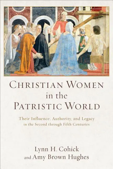 Cover: 9780801039553 | Christian Women in the Patristic World - Their Influence,...