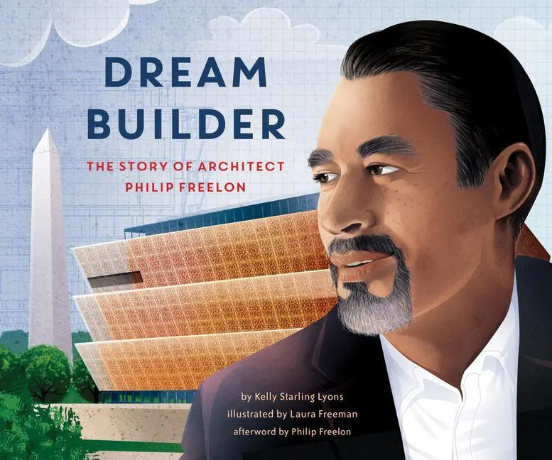 Cover: 9781620149553 | Dream Builder | The Story of Architect Philip Freelon | Kelly Lyons