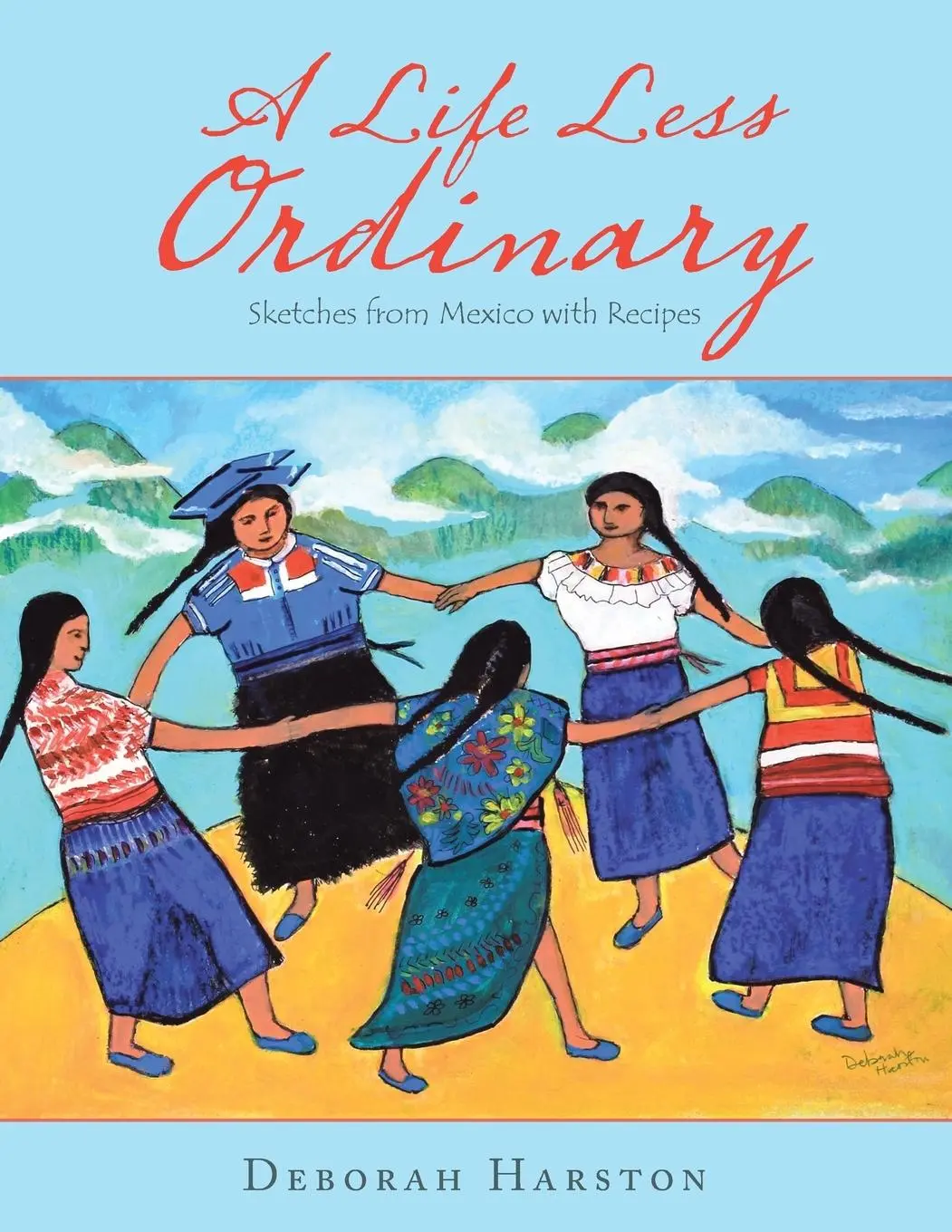 Cover: 9781728399553 | A Life Less Ordinary | Sketches from Mexico with Recipes | Harston