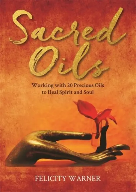 Cover: 9781788179553 | Sacred Oils | Working with 20 Precious Oils to Heal Spirit and Soul