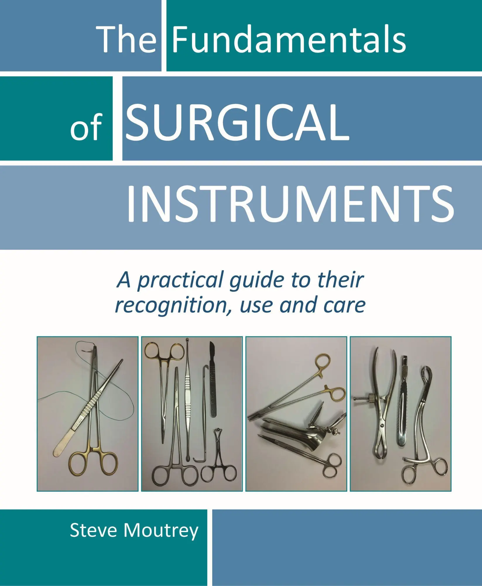 Cover: 9781910079553 | The Fundamentals of Surgical Instruments | Steve Moutrey | Taschenbuch