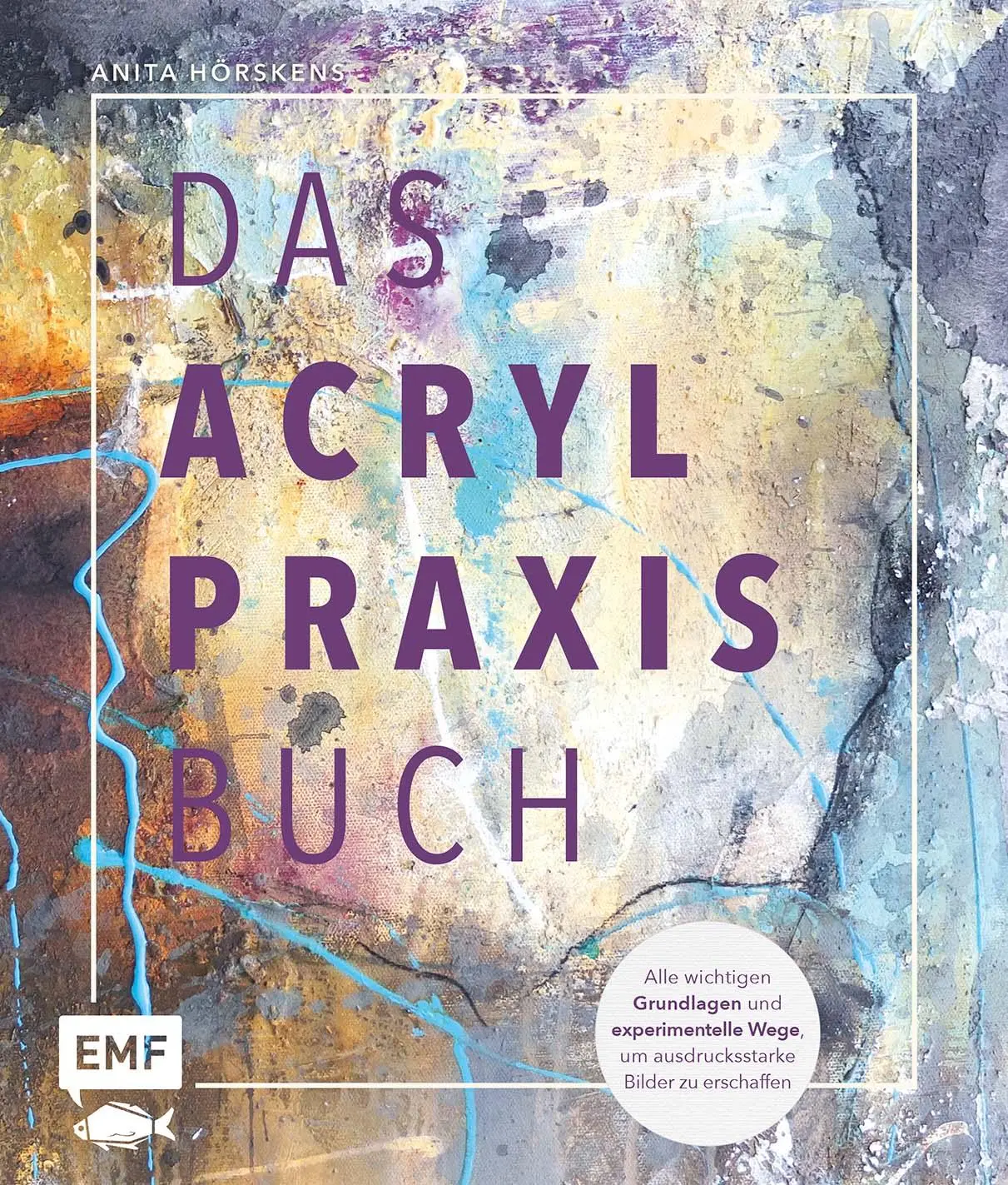 Cover: 9783745929553 | Das Acryl-Praxisbuch | Anita Hörskens | Buch | 160 S. | Deutsch | 2025