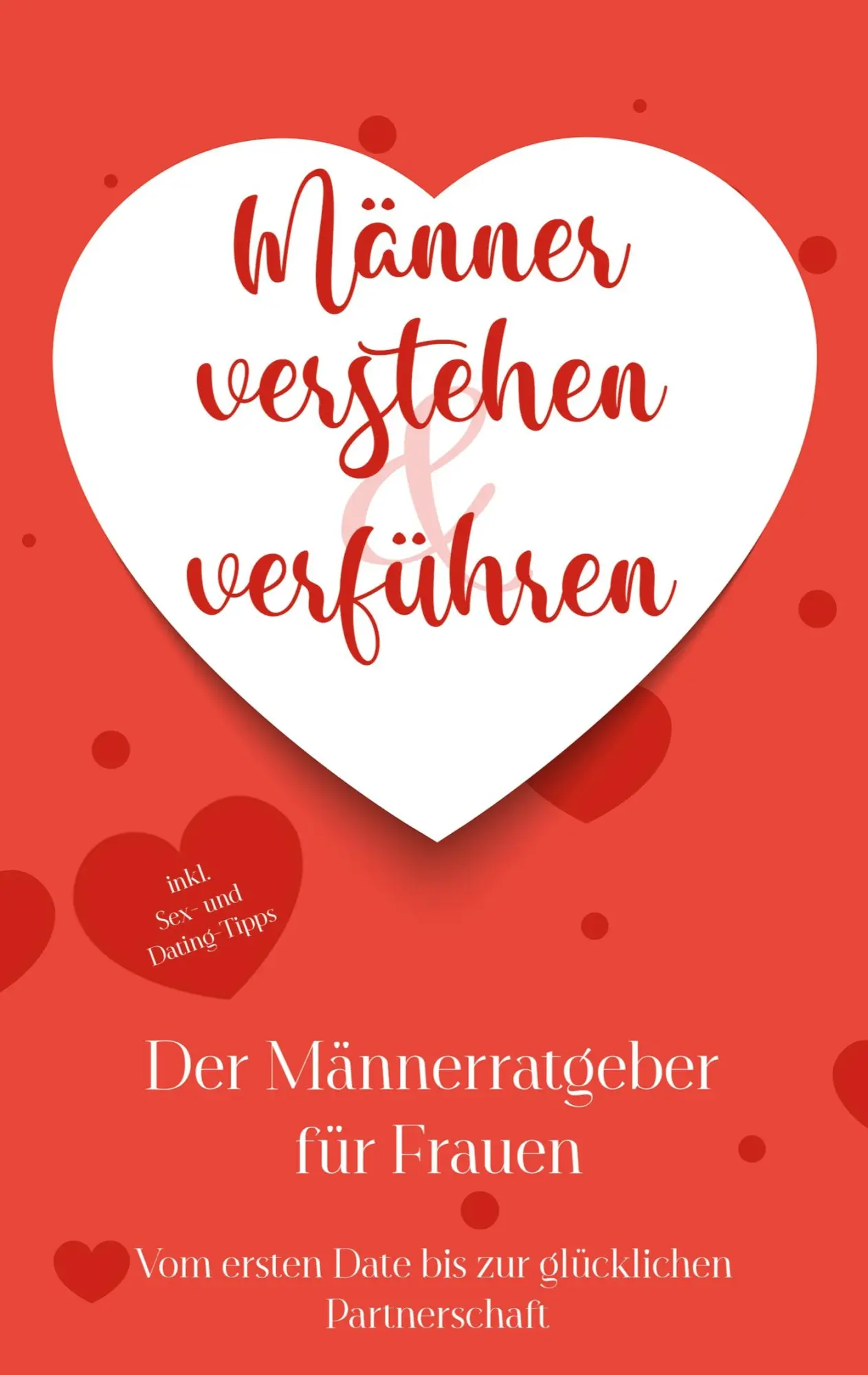 Cover: 9783756819553 | Männer verstehen &amp; verführen - Der Männerratgeber für Frauen | Buch