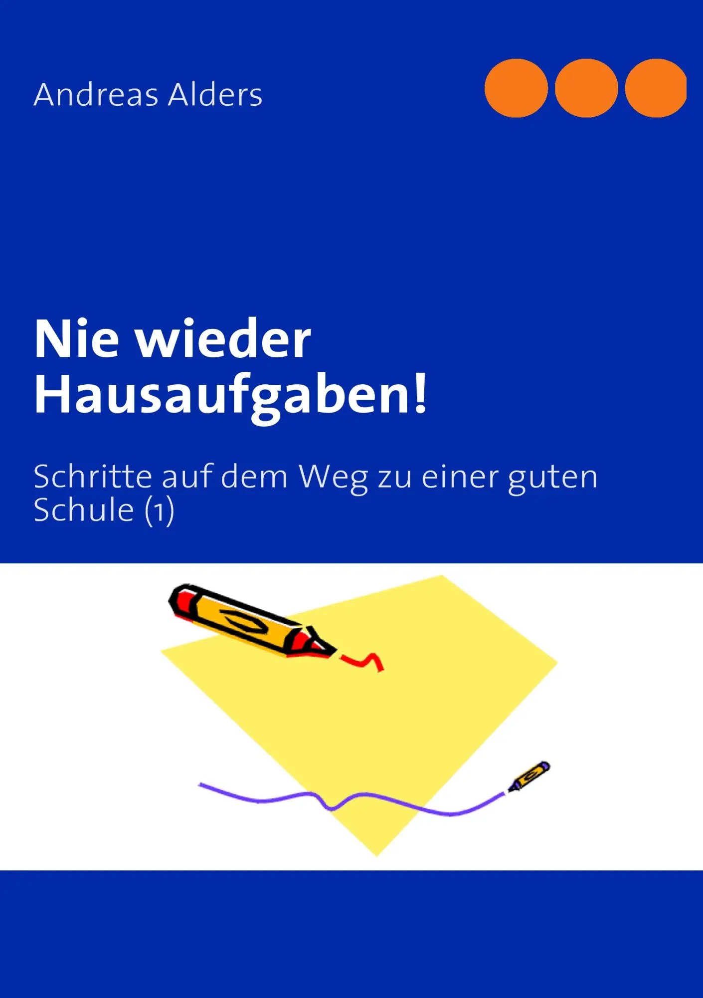 Cover: 9783837089653 | Nie wieder Hausaufgaben! | Andreas Alders | Taschenbuch | Paperback