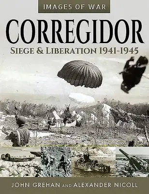 Cover: 9781526799753 | Corregidor | Siege and Liberation, 1941-1945 | John Grehan (u. a.)