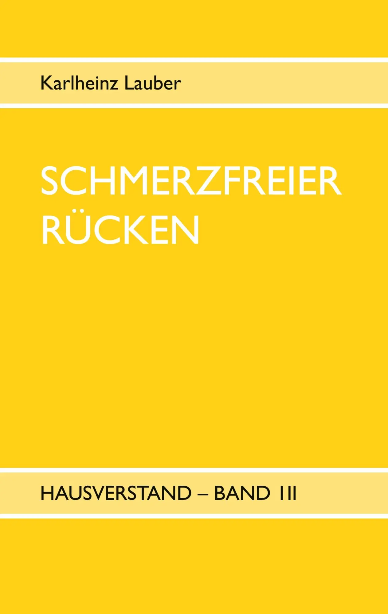 Cover: 9783753449753 | Schmerzfreier Rücken - Hausverstand Band III | Karlheinz Lauber | Buch