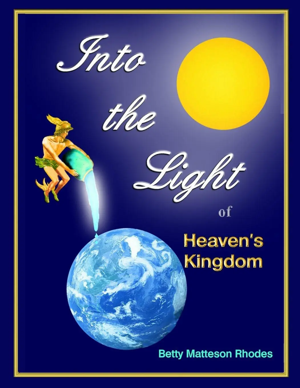 Cover: 9781435779853 | Into the Light | of Heaven's Kingdom | Betty Matteson Rhodes | Buch