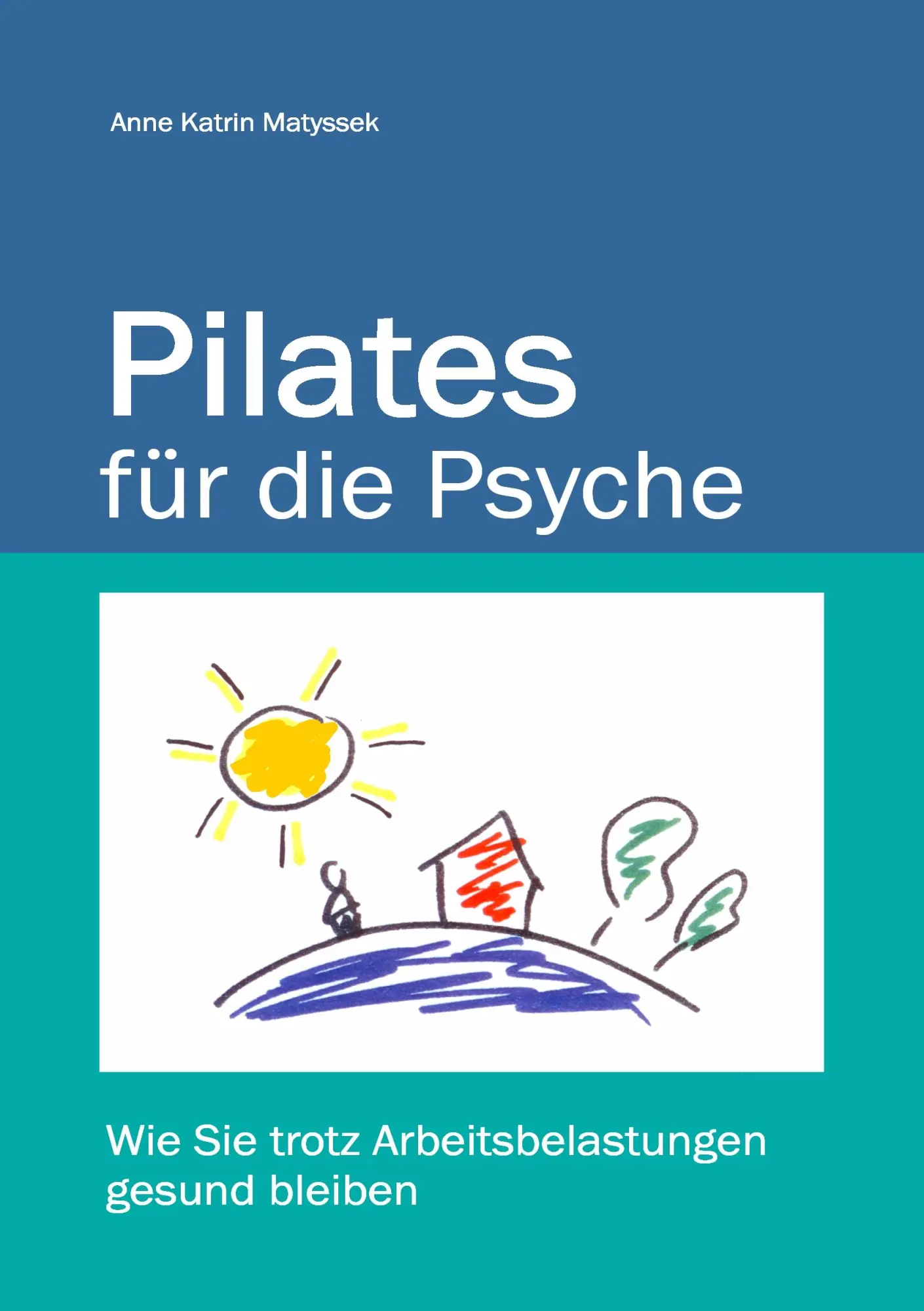 Cover: 9783837069853 | Pilates für die Psyche | Anne Katrin Matyssek | Taschenbuch | 52 S.