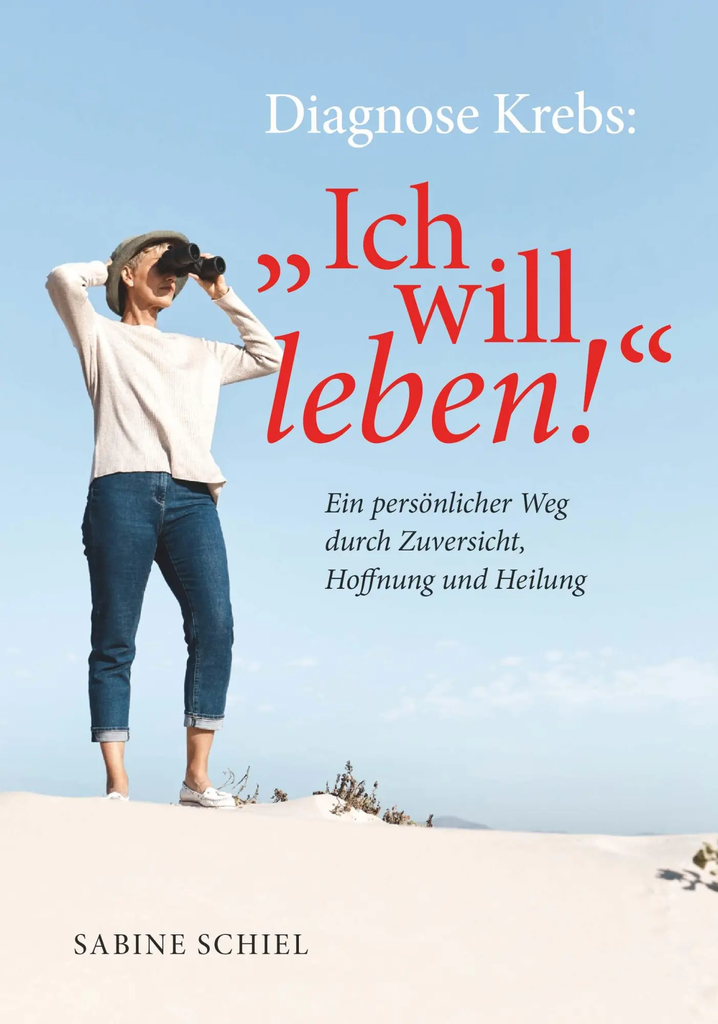 Cover: 9783991659853 | Diagnose Krebs: "Ich will leben!" | Sabine Schiel | Taschenbuch | 2025