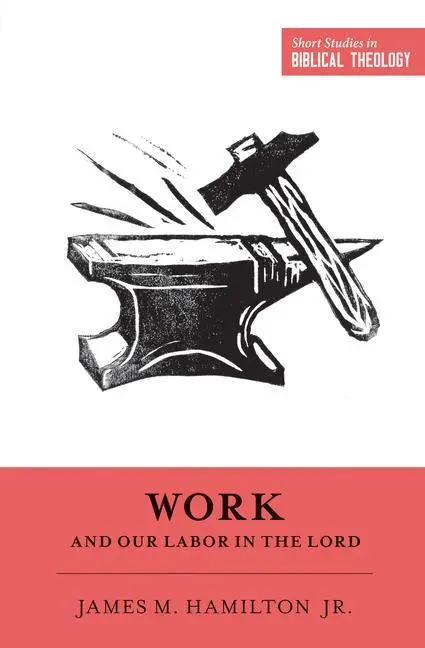 Cover: 9781433549953 | Work and Our Labor in the Lord | James M Hamilton Jr | Taschenbuch