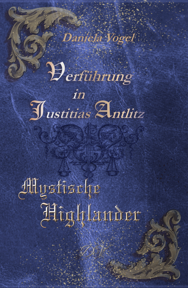 Cover: 9783989149953 | Verführung in Justitias Antlitz | Mystische Highlander | Vogel Daniela