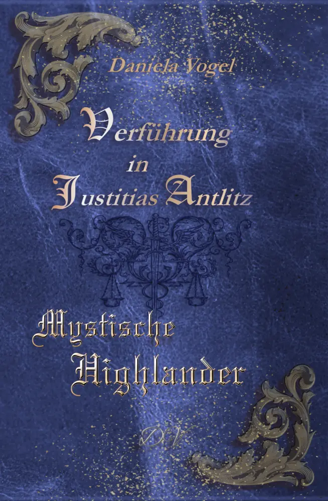 Cover: 9783989149953 | Verführung in Justitias Antlitz | Mystische Highlander | Vogel Daniela