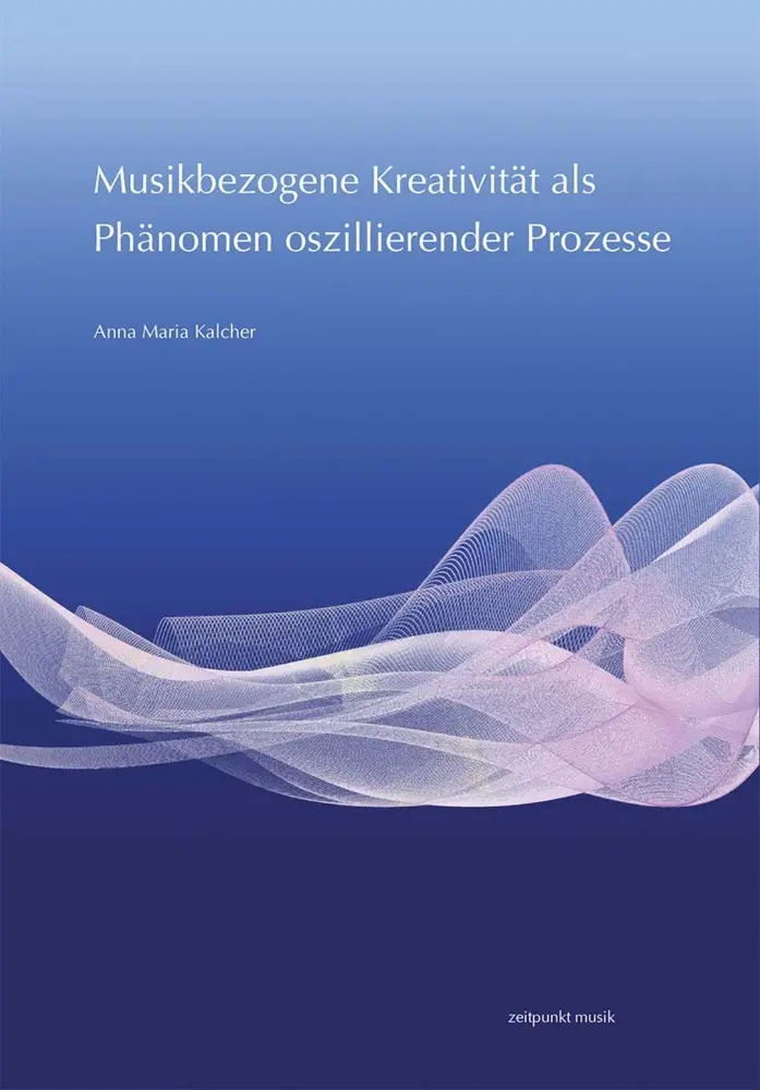 zeitpunkt musik   Musikbezogene Kreativität als Phänomen oszillierender Prozesse - Anna Maria Kalcher Kartoniert (TB)