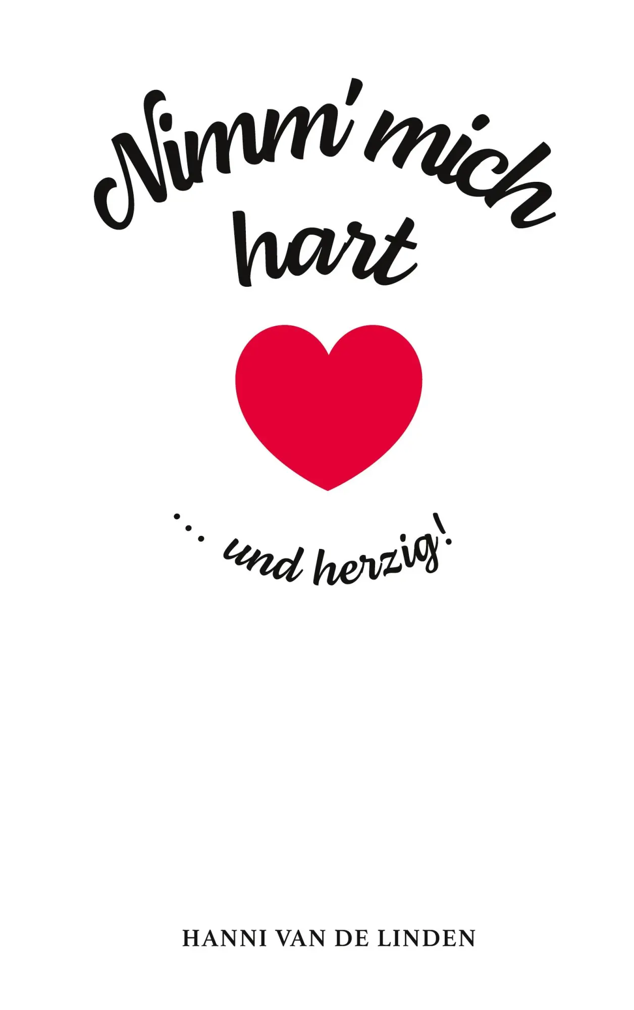 Cover: 9783756820054 | Nimm' mich hart ... und herzig! | Hanni van de Linden | Buch | 108 S.