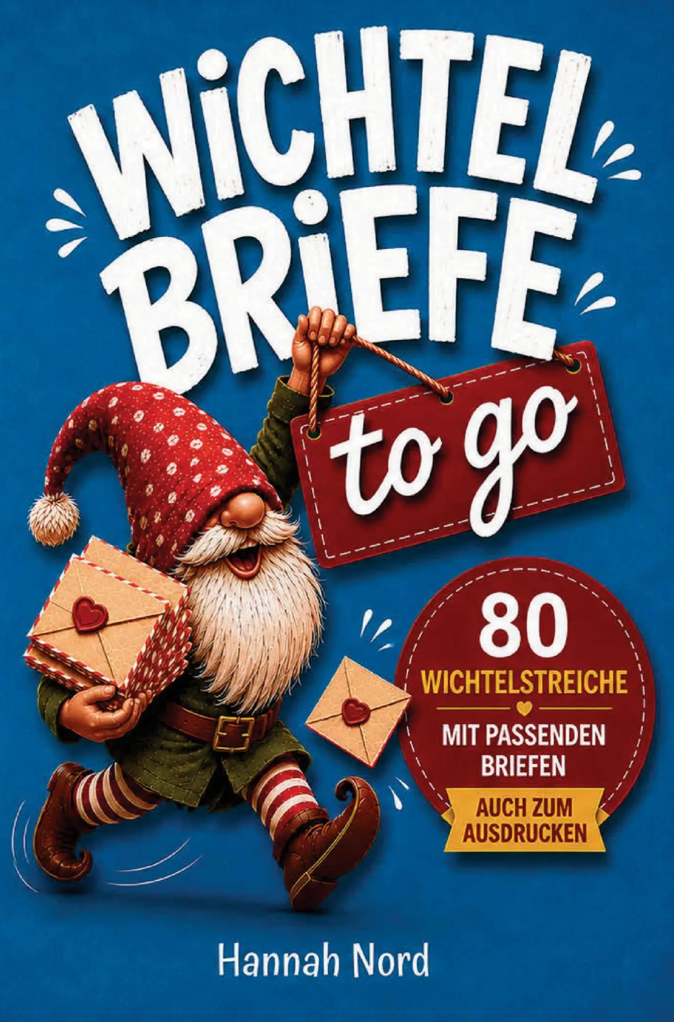 Cover: 9783912790054 | Wichtelbriefe to go. 80 Wichtelstreiche mit passenden...