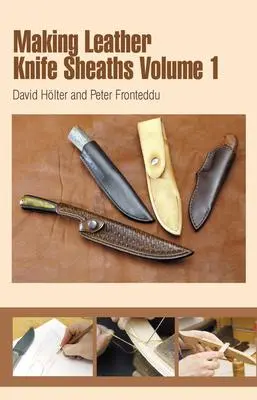 Cover: 9780764340154 | Making Leather Knife Sheaths - Volume 1 | David Hölter | Taschenbuch