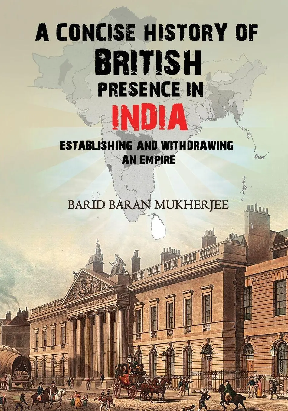 Cover: 9781545760154 | A Concise History of British Presence in India | Barid Baran Mukherjee