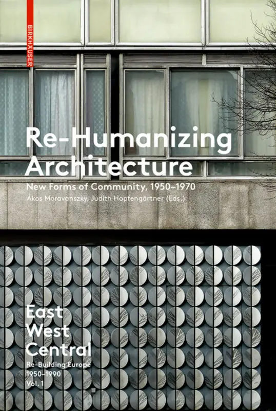 Cover: 9783035610154 | Re-Humanizing Architecture | New Forms of Community, 1950-1970 | Buch