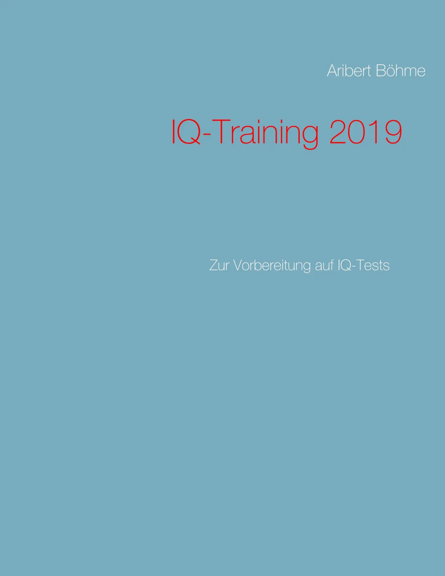 Cover: 9783748130154 | IQ-Training 2019 | Zur Vorbereitung auf IQ-Tests | Aribert Böhme