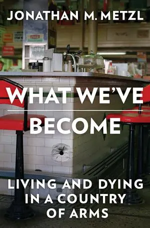 Cover: 9781324050254 | What We've Become | Living and Dying in a Country of Arms | Metzl