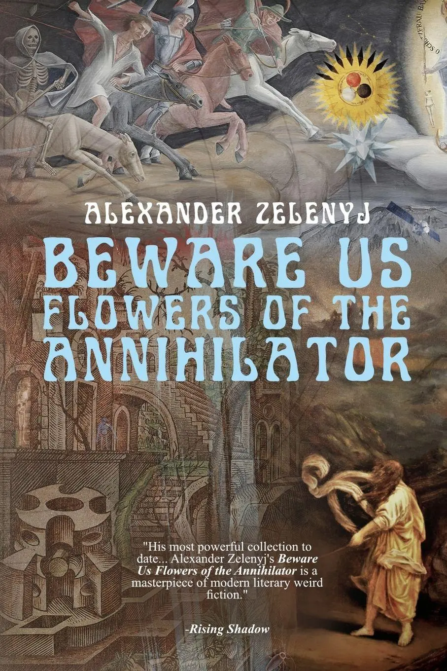 Cover: 9781958370254 | Beware Us Flowers of the Annihilator | Alexander Zelenyj | Taschenbuch