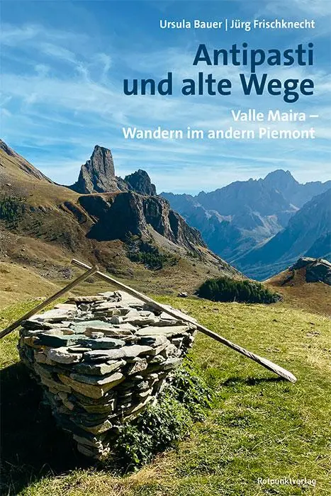 Cover: 9783039730254 | Antipasti und alte Wege | Valle Maira - Wandern im andern Piemont