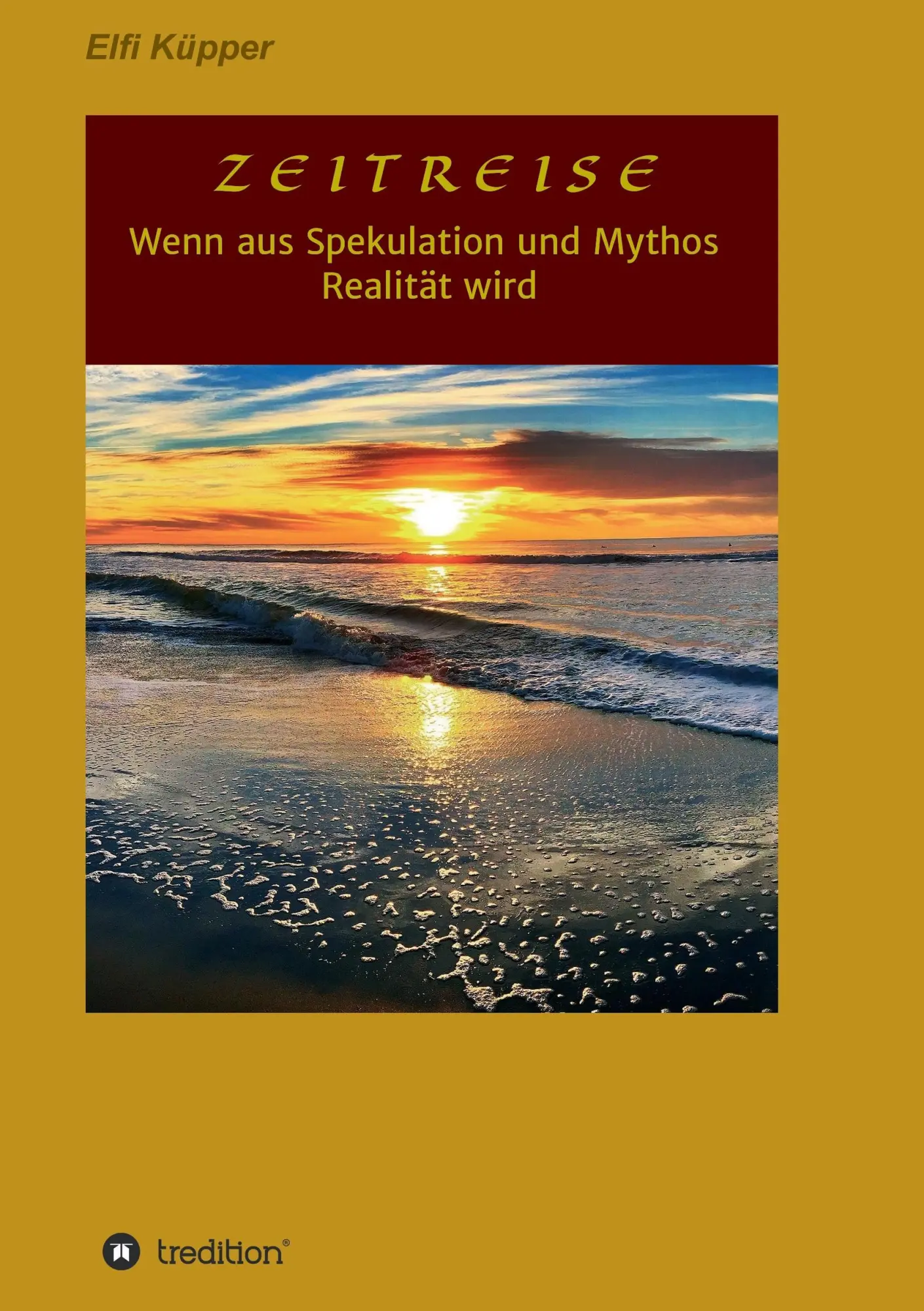 Cover: 9783743910454 | ZEITREISE | wenn aus Spekulation und Mythos Realität wird | Küpper