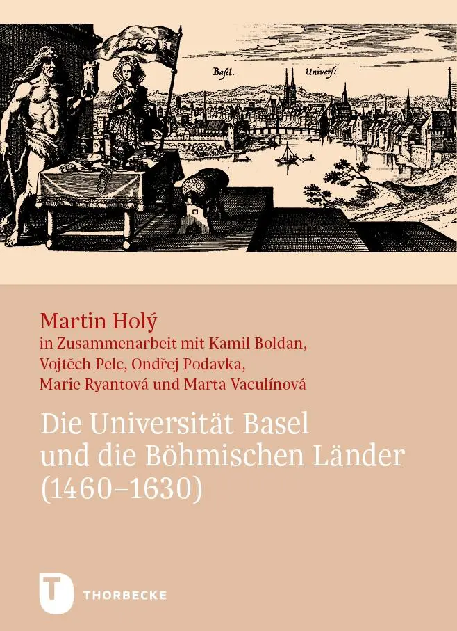 Holý, Martin: Die Universität Basel und die Böhmischen Länder (1460-1630)