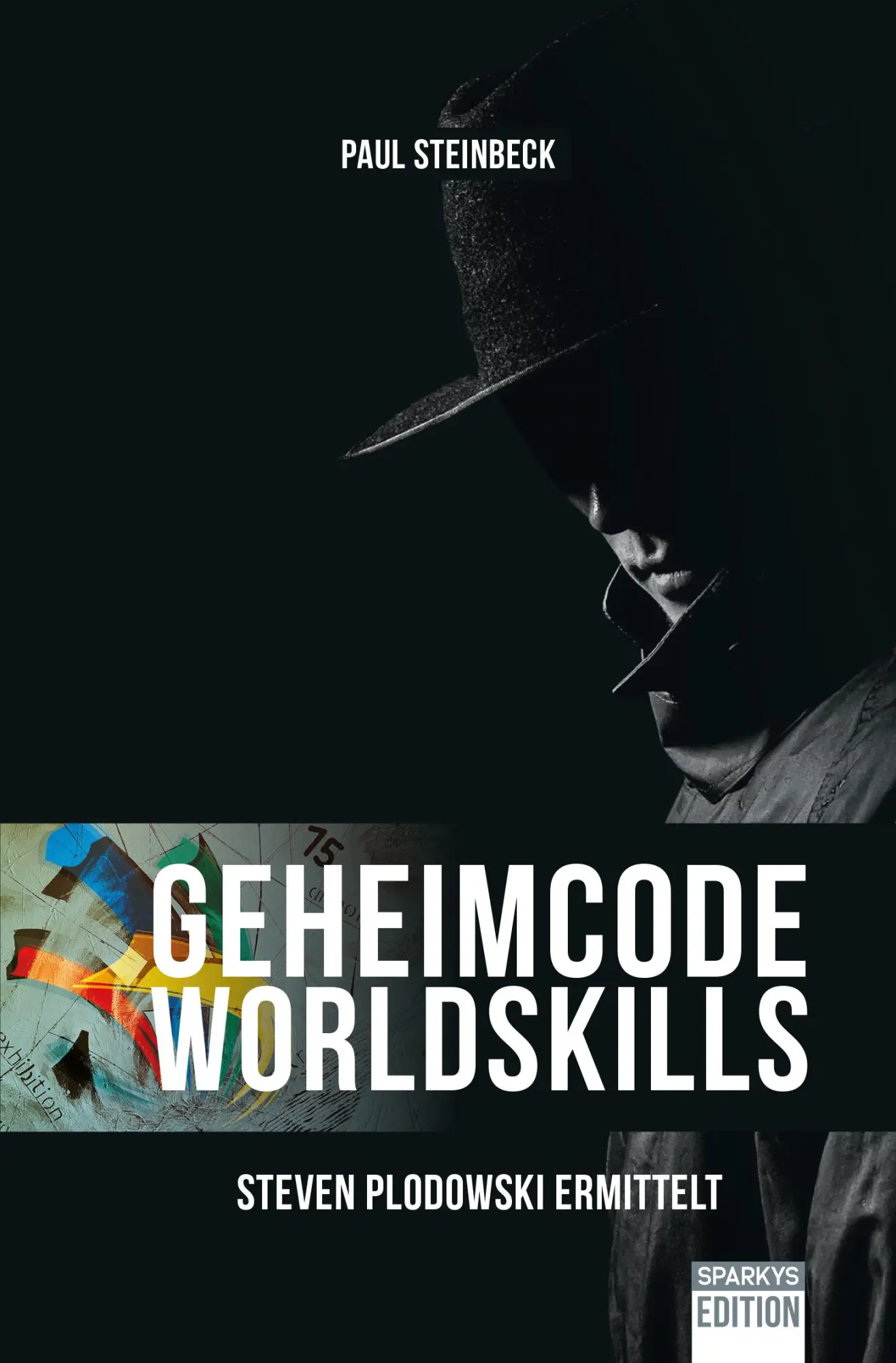 Cover: 9783981060454 | Geheimcode WorldSkills | Steven Plodowski ermittelt 1 | Steinbeck Paul