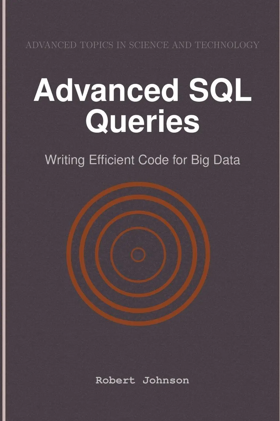 Cover: 9798896650454 | Advanced SQL Queries | Writing Efficient Code for Big Data | Johnson