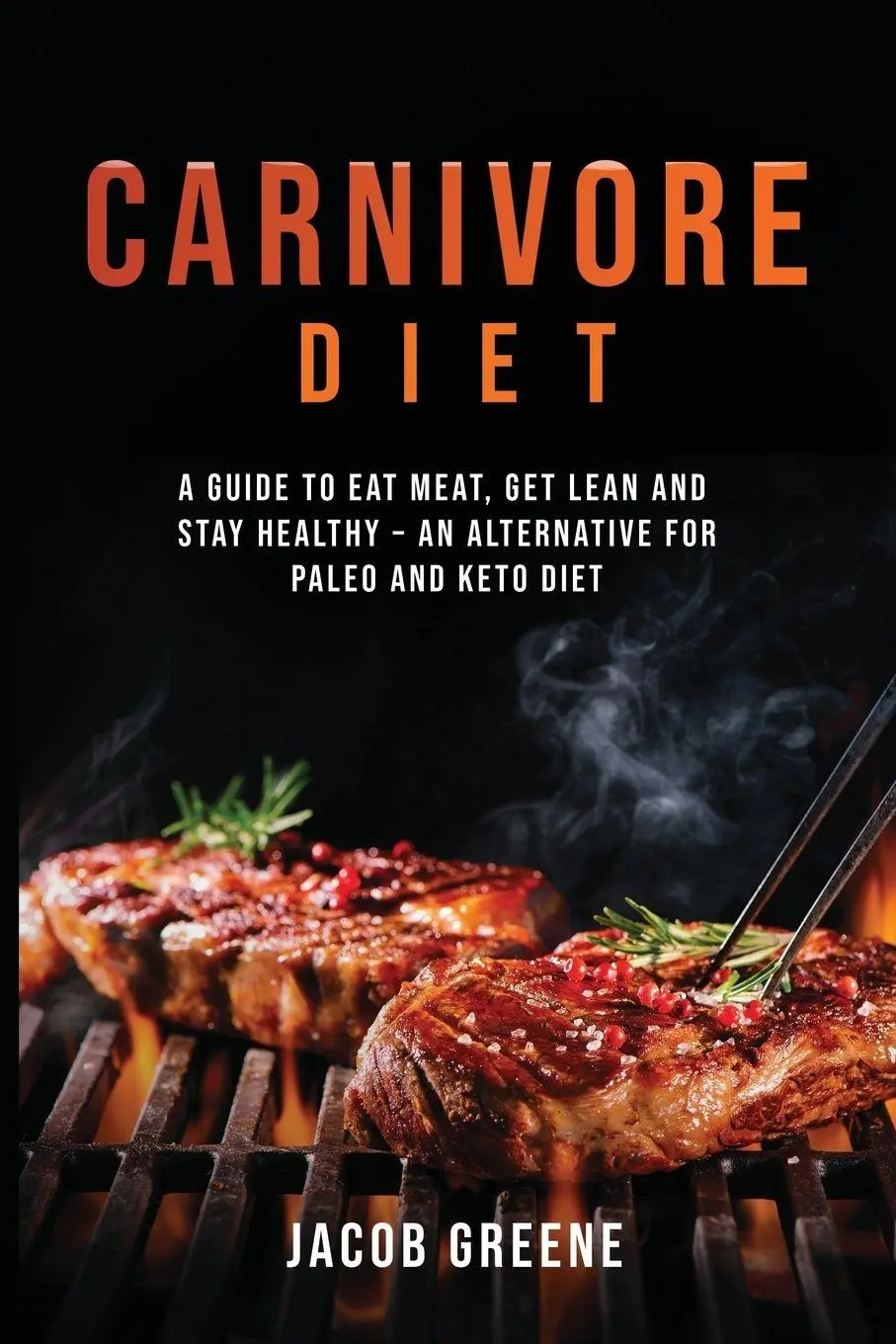 Cover: 9781733370554 | Carnivore Diet | Jacob Greene | Taschenbuch | Kartoniert / Broschiert