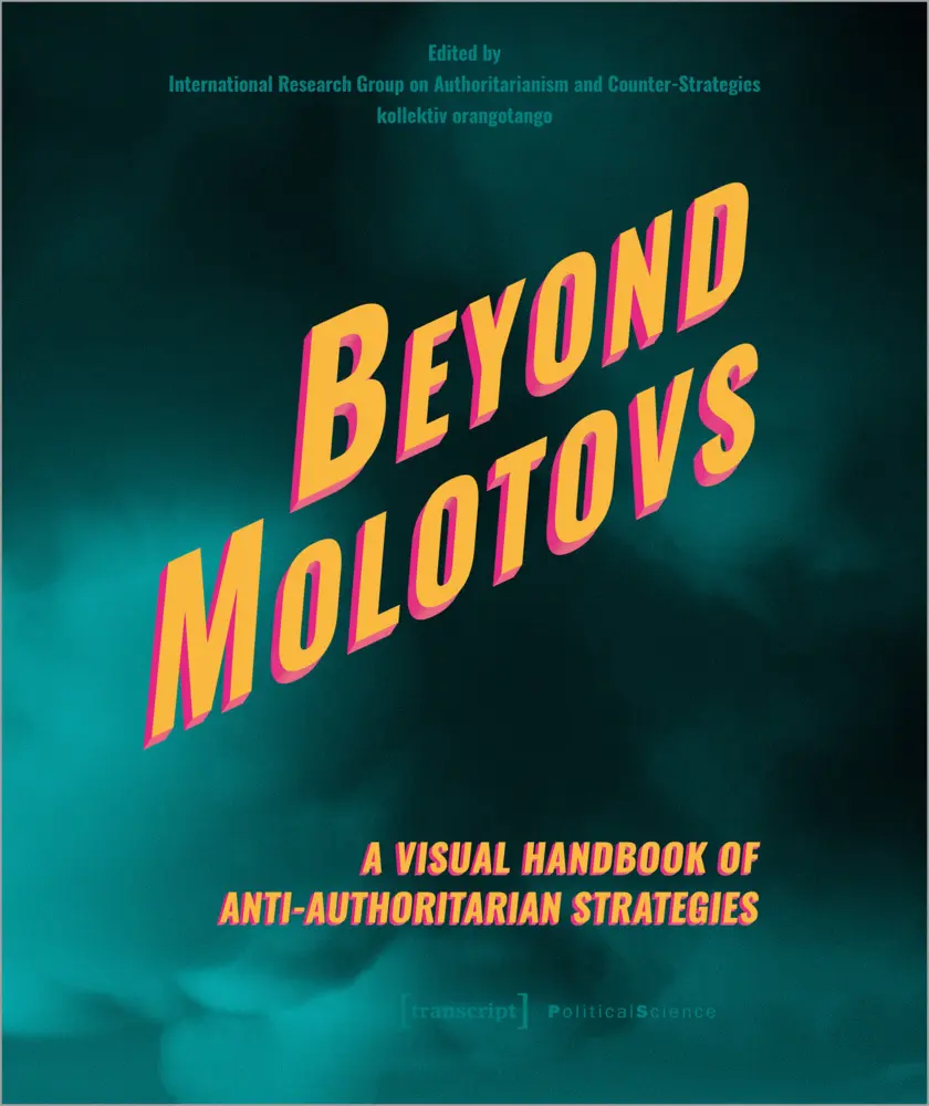 Cover: 9783837670554 | Beyond Molotovs - A Visual Handbook of Anti-Authoritarian Strategies Cover: 9783837670554 | Beyond Molotovs - A Visual Handbook of Anti-Authoritarian Strategies