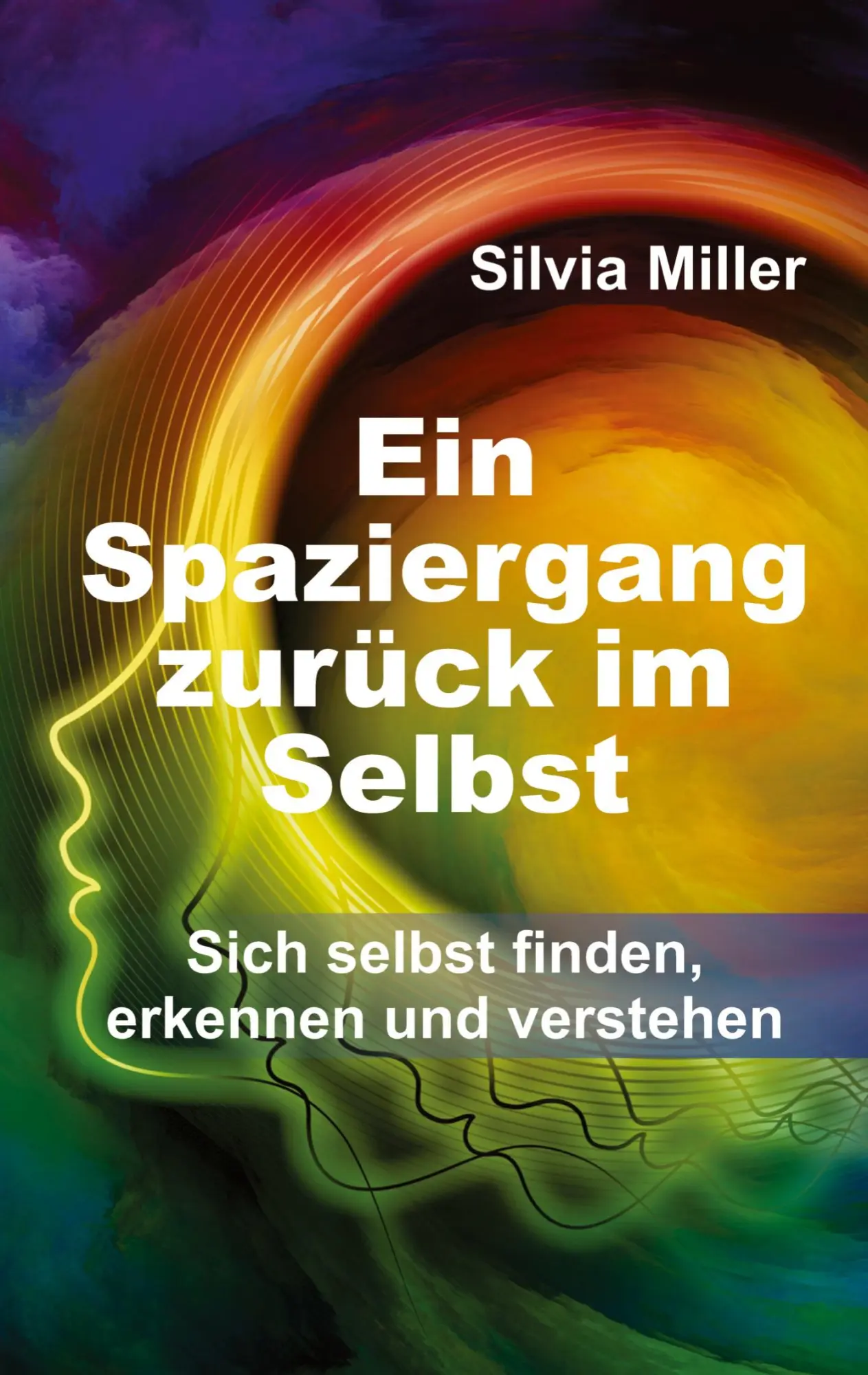 Cover: 9783347370654 | Ein Spaziergang zurück im Selbst | Silvia Miller | Buch | 188 S.