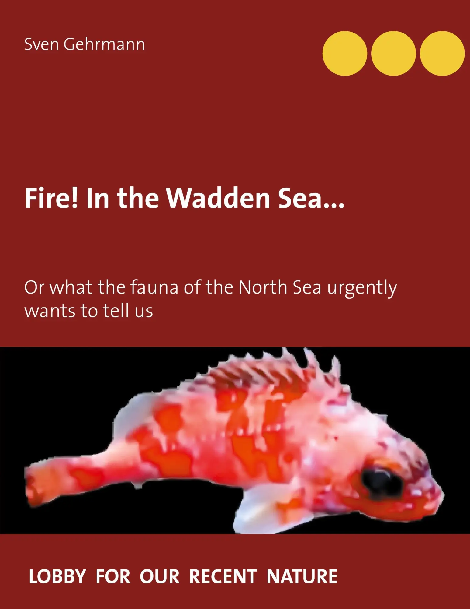 Fire! In the Wadden Sea...: Or what the fauna of the North Sea urgently wants to tell us