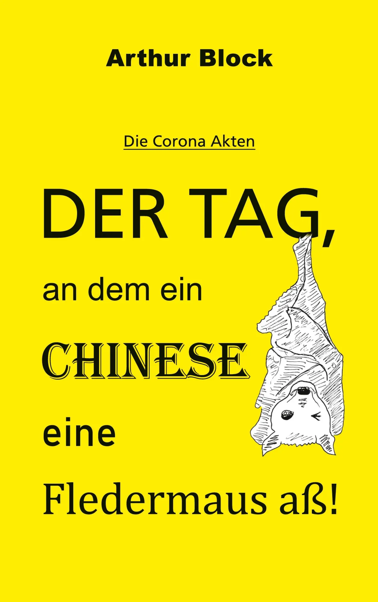 Cover: 9783769350654 | Der Tag, an dem ein Chinese eine Fledermaus aß! | Die Corona Akten