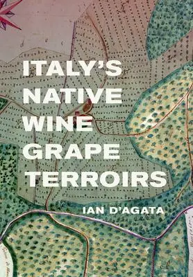 Cover: 9780520290754 | Italy's Native Wine Grape Terroirs | Ian D'Agata | Buch | Englisch
