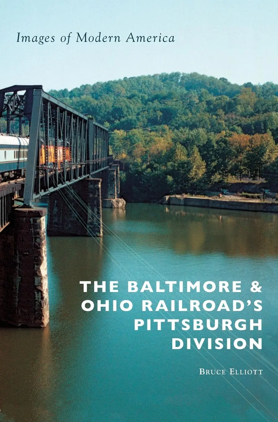 Cover: 9781540200754 | The Baltimore &amp; Ohio Railroad's Pittsburgh Division | Bruce Elliott