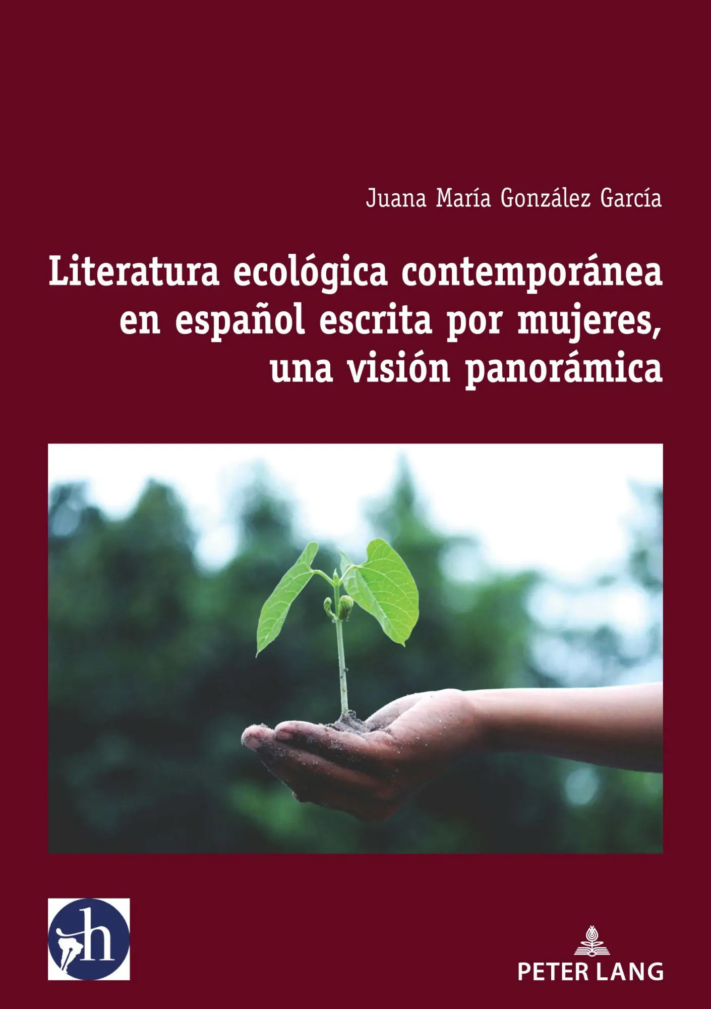Literatura ecológica contemporánea en español escrita por mujeres, una visión panorámica: DE (Hybris: Literatura y Cultura Latinoamericanas, Band 10)