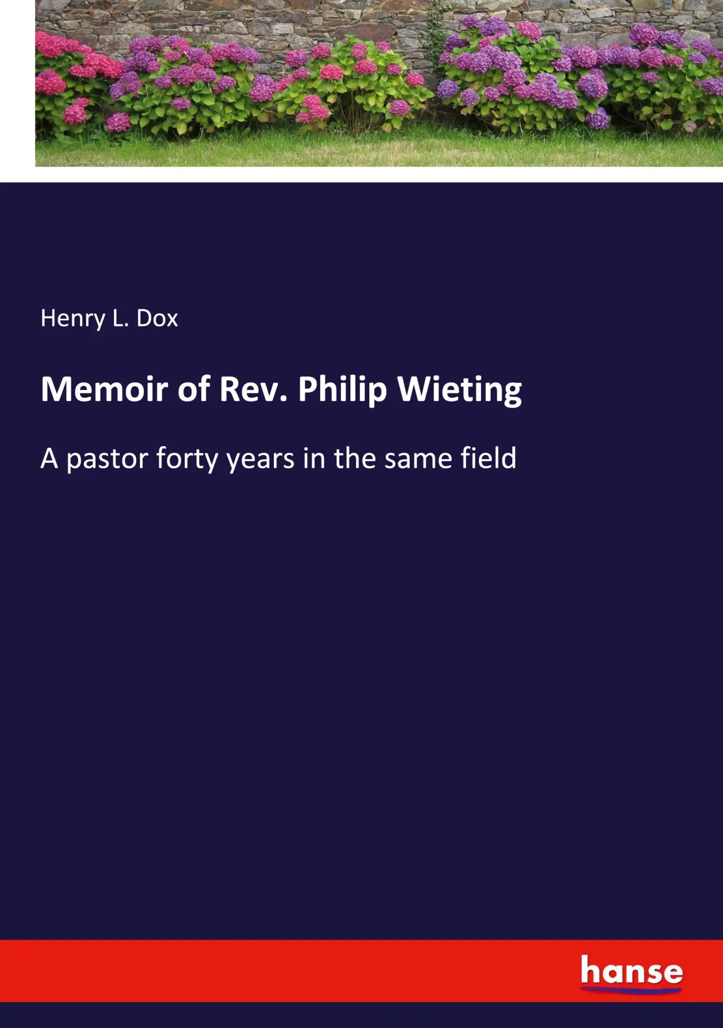Memoir of Rev. Philip Wieting: A pastor forty years in the same field
