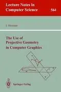Cover: 9783540550754 | The Use of Projective Geometry in Computer Graphics | Ivan Herman
