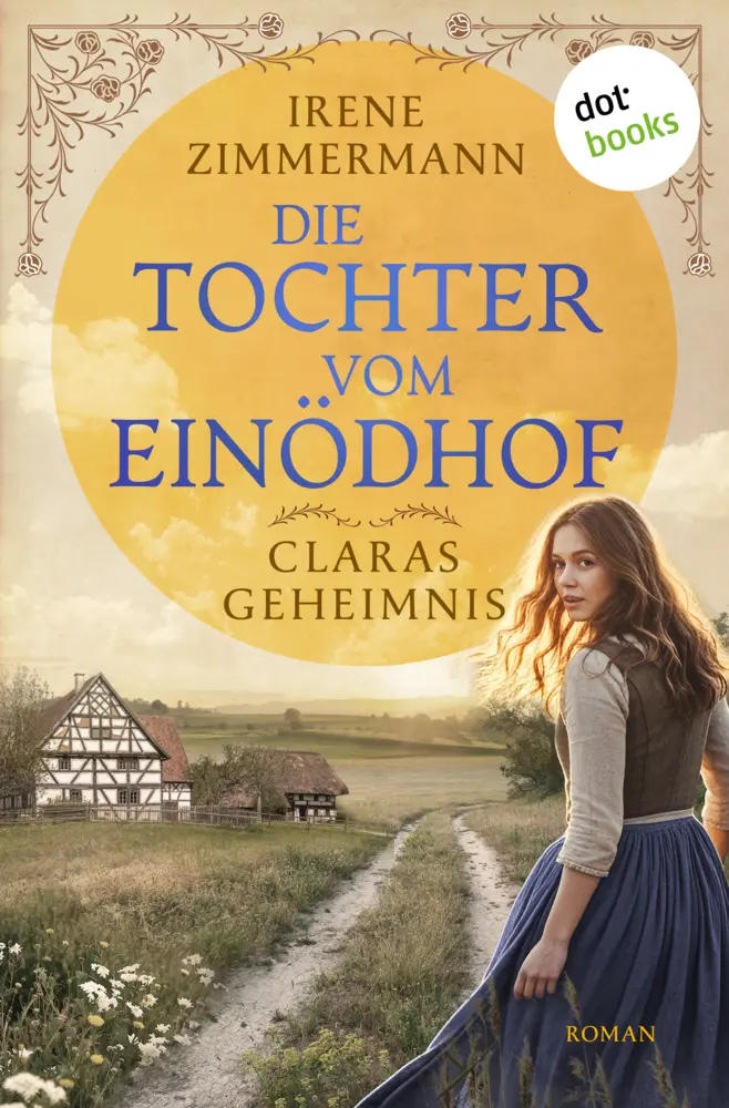 Cover: 9783693320754 | Die Tochter vom Einödhof - Claras Geheimnis | Irene Zimmermann | Buch