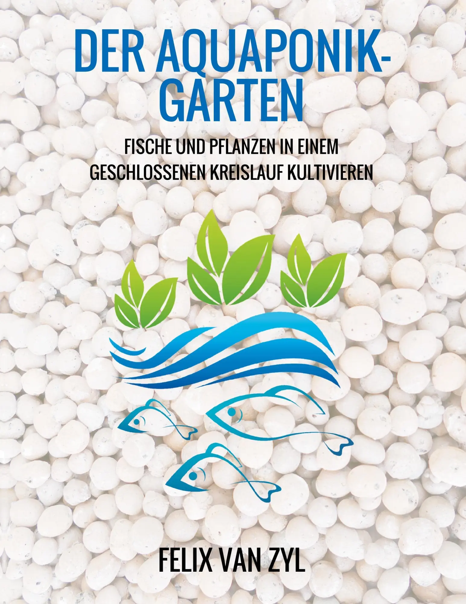 Cover: 9783743980754 | Der Aquaponik-Garten | Felix van Zyl | Taschenbuch | Paperback | 96 S.